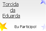 Torcida da Eduarda! Eu Participo!