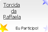 Torcida da Raffaela! Eu Participo!